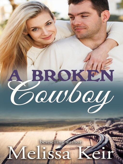 Title details for A Broken Cowboy by Melissa Keir - Available